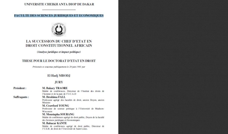 LA SUCCESSION DU CHEF D’ETAT EN DROIT CONSTITUTIONNEL AFRICAIN (Analyse juridique et impact politique), THESE POUR LE DOCTORAT D’ETAT EN DROIT Présentée et soutenue publiquement le 29 juin 1991 par El Hadj MBODJ